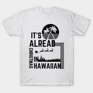 It's Already Christmas In Hawaiian T-Shirt